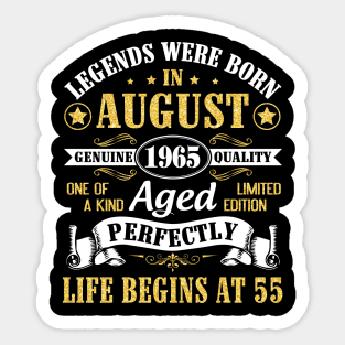 Legends Were Born In August 1965 Genuine Quality Aged Perfectly Life Begins At 55 Years Old Birthday Sticker